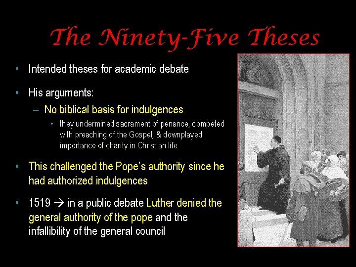 The Ninety-Five Theses • Intended theses for academic debate • His arguments: – No