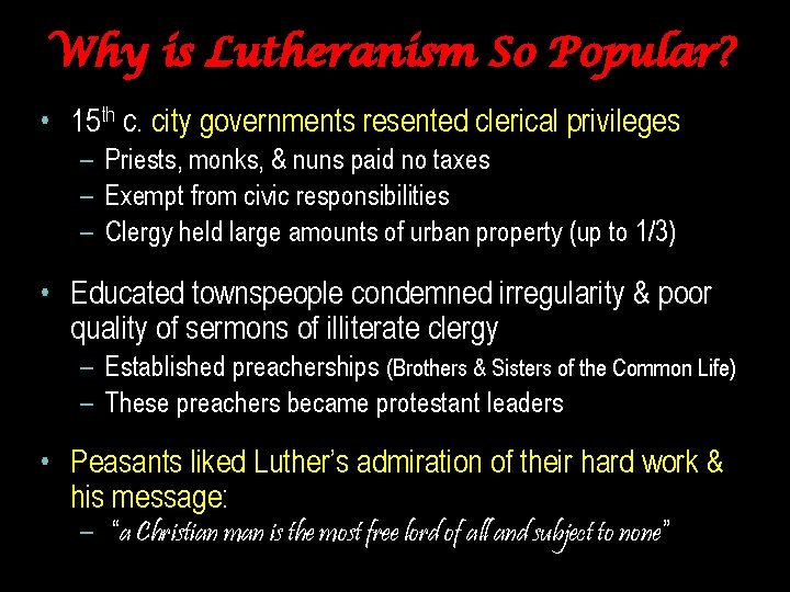 Why is Lutheranism So Popular? • 15 th c. city governments resented clerical privileges