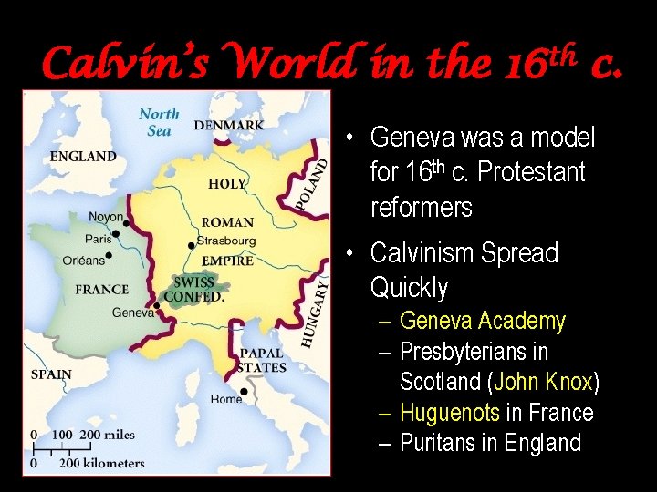 Calvin’s World in the th 16 c. • Geneva was a model for 16