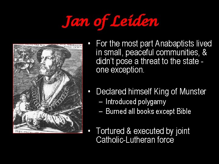 Jan of Leiden • For the most part Anabaptists lived in small, peaceful communities,