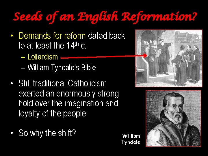 Seeds of an English Reformation? • Demands for reform dated back to at least