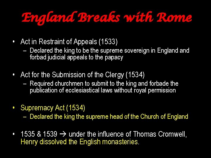 England Breaks with Rome • Act in Restraint of Appeals (1533) – Declared the