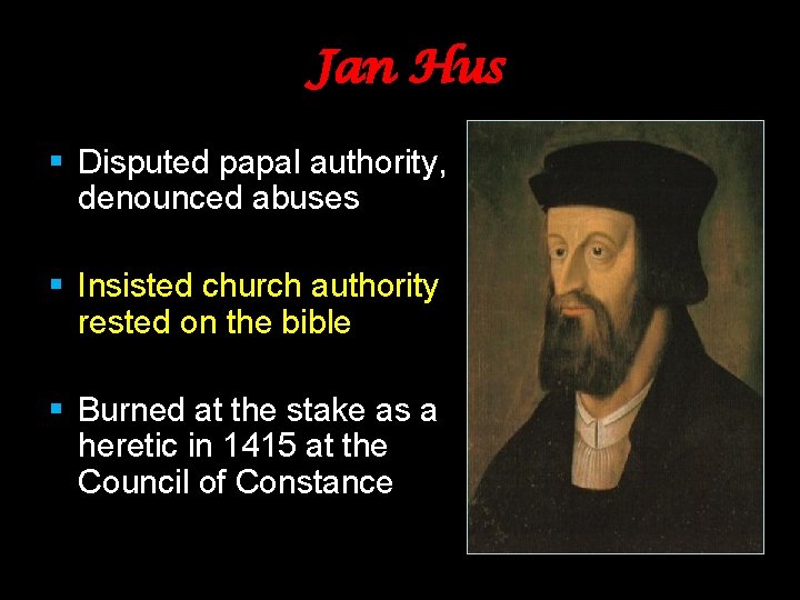 Jan Hus § Disputed papal authority, denounced abuses § Insisted church authority rested on