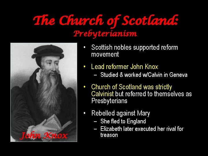 The Church of Scotland: Prebyterianism • Scottish nobles supported reform movement • Lead reformer