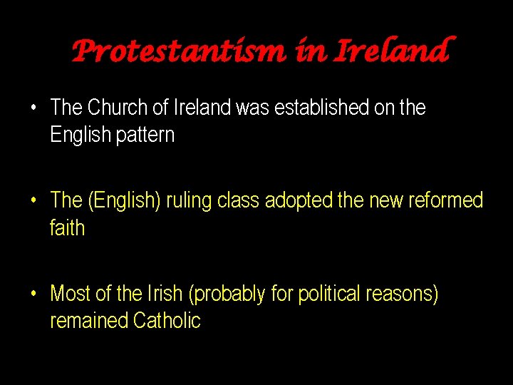 Protestantism in Ireland • The Church of Ireland was established on the English pattern