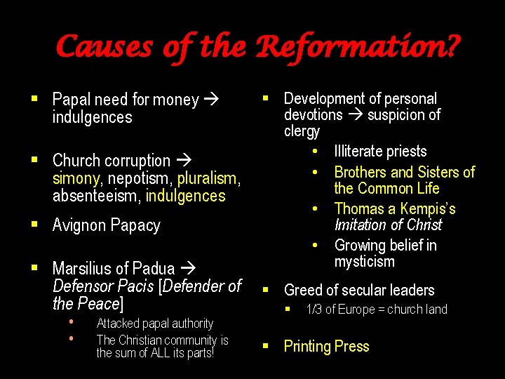 Causes of the Reformation? § Papal need for money indulgences § Church corruption simony,