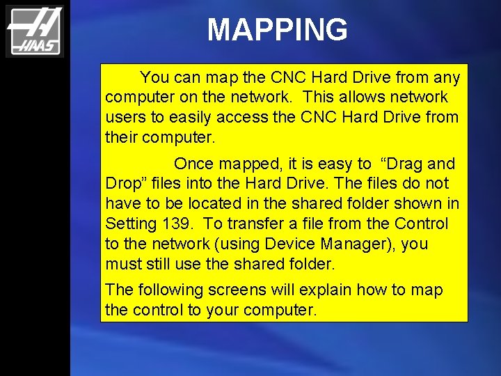 MAPPING You can map the CNC Hard Drive from any computer on the network.