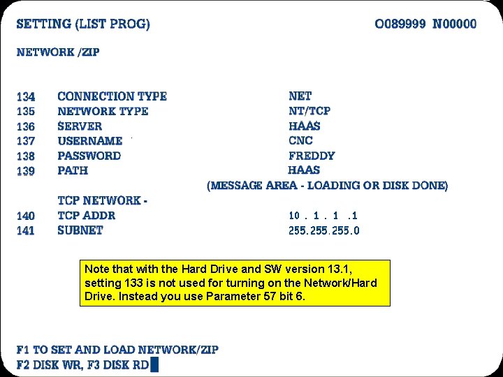 Note that with the Hard Drive and SW version 13. 1, setting 133 is