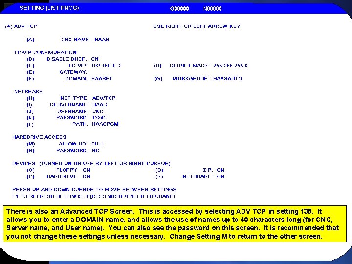 There is also an Advanced TCP Screen. This is accessed by selecting ADV TCP