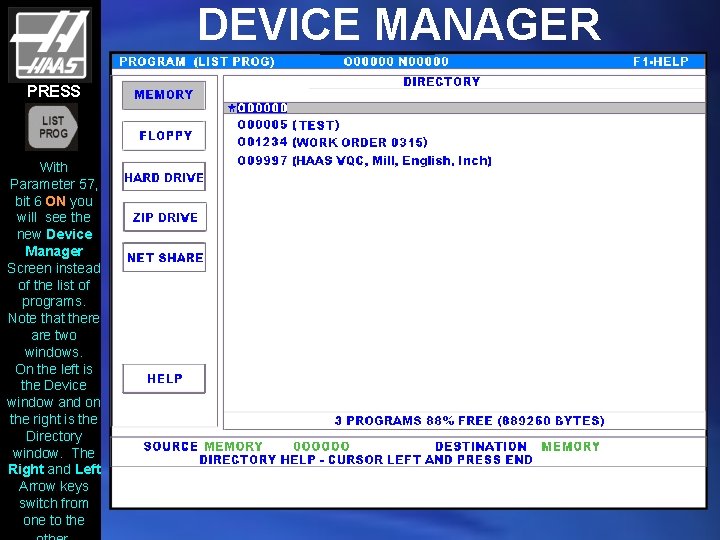 DEVICE MANAGER PRESS With Parameter 57, bit 6 ON you will see the new