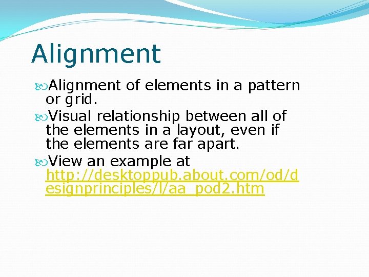 Alignment of elements in a pattern or grid. Visual relationship between all of the