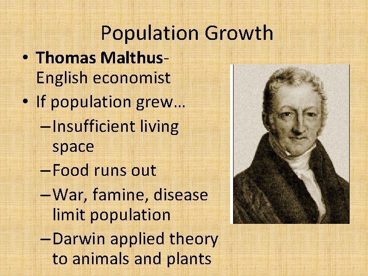 Population Growth • Thomas Malthus. English economist • If population grew… – Insufficient living