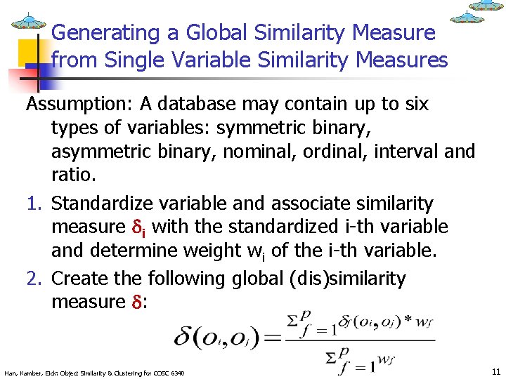 Generating a Global Similarity Measure from Single Variable Similarity Measures Assumption: A database may