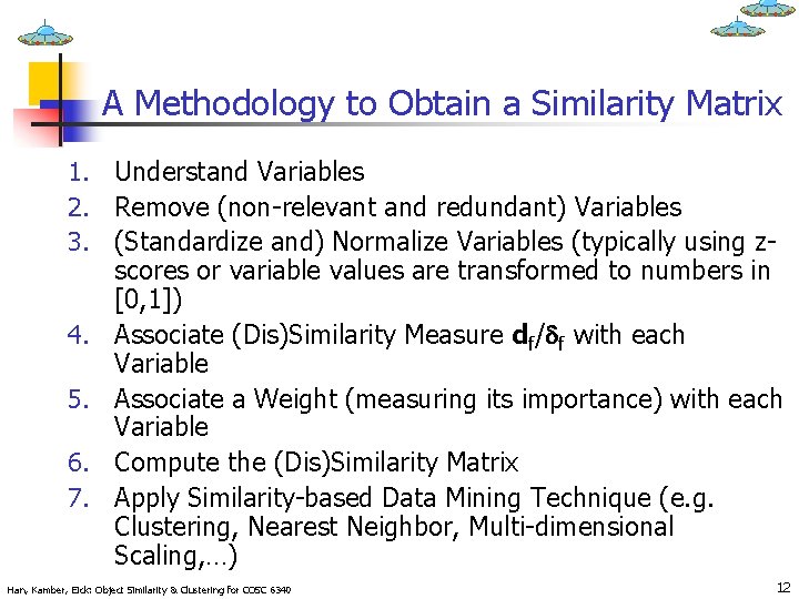 A Methodology to Obtain a Similarity Matrix 1. Understand Variables 2. Remove (non-relevant and