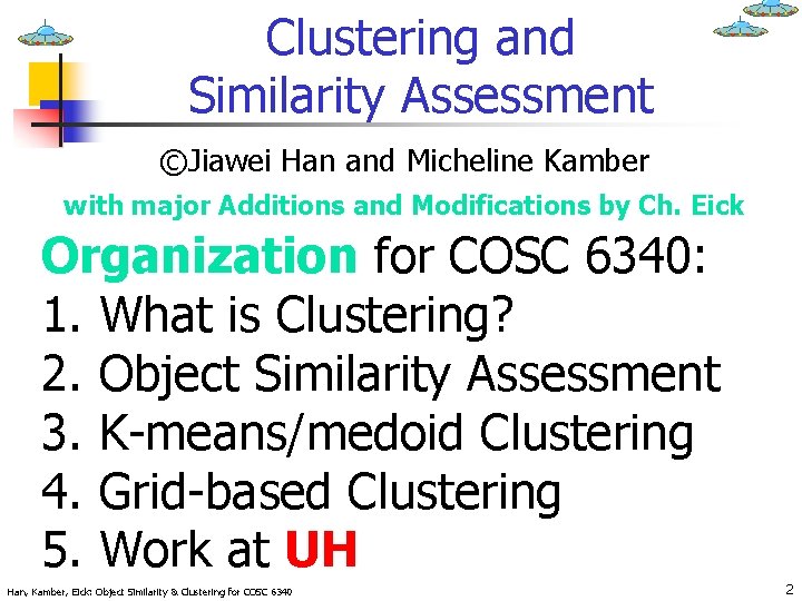 Clustering and Similarity Assessment ©Jiawei Han and Micheline Kamber with major Additions and Modifications