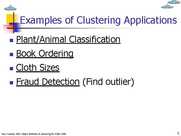 Examples of Clustering Applications n Plant/Animal Classification n Book Ordering n Cloth Sizes n