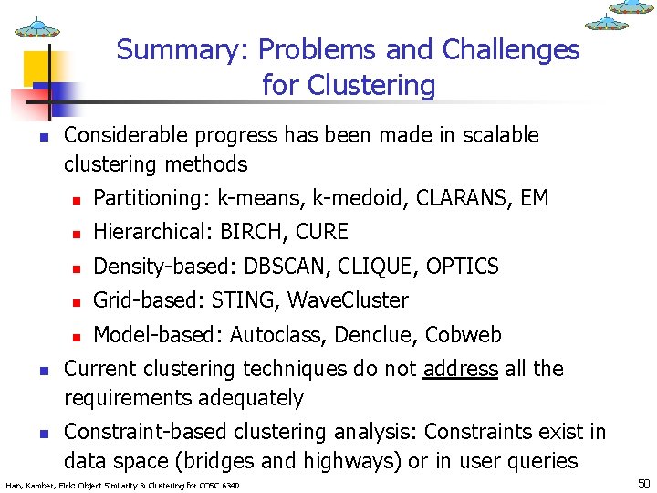 Summary: Problems and Challenges for Clustering n n n Considerable progress has been made