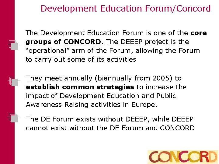 Development Education Forum/Concord The Development Education Forum is one of the core groups of
