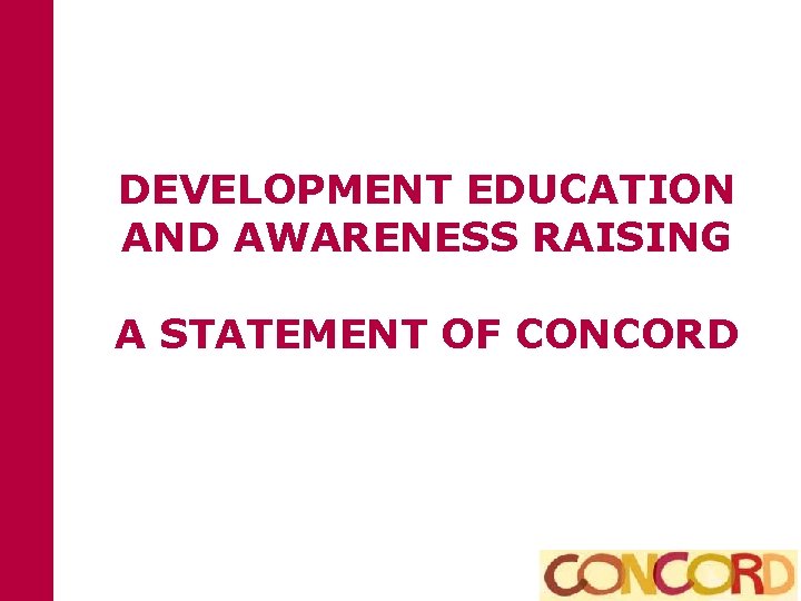 DEVELOPMENT EDUCATION AND AWARENESS RAISING A STATEMENT OF CONCORD 