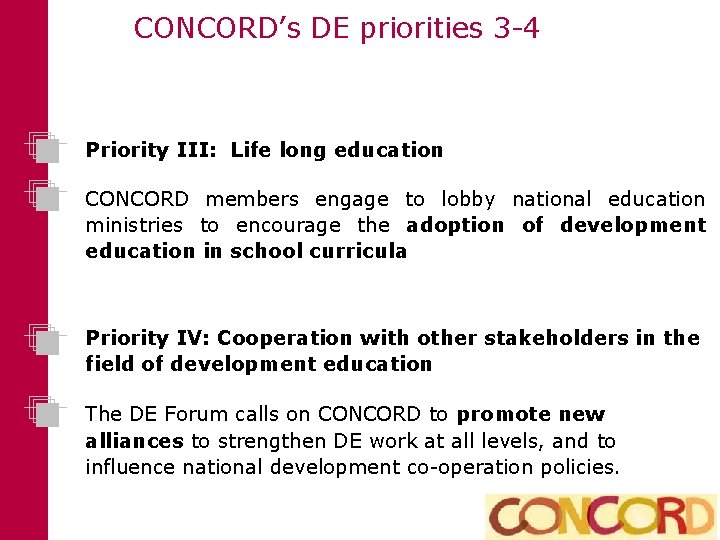 CONCORD’s DE priorities 3 -4 Priority III: Life long education CONCORD members engage to