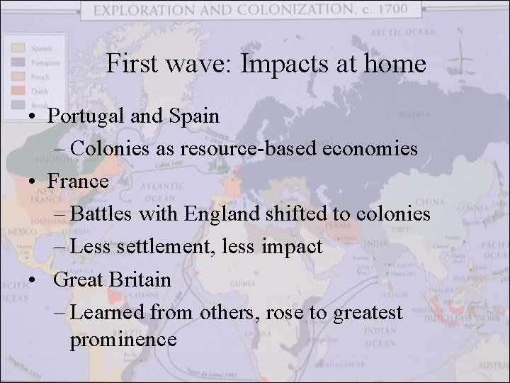 First wave: Impacts at home • Portugal and Spain – Colonies as resource-based economies