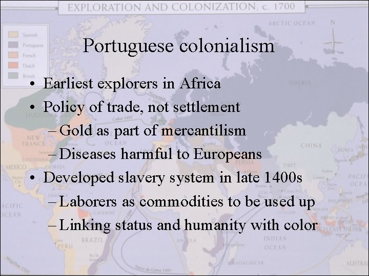 Portuguese colonialism • Earliest explorers in Africa • Policy of trade, not settlement –