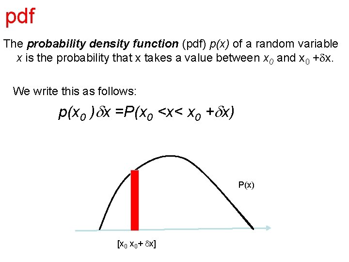 pdf The probability density function (pdf) p(x) of a random variable x is the