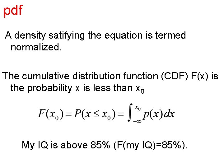 pdf A density satifying the equation is termed normalized. The cumulative distribution function (CDF)