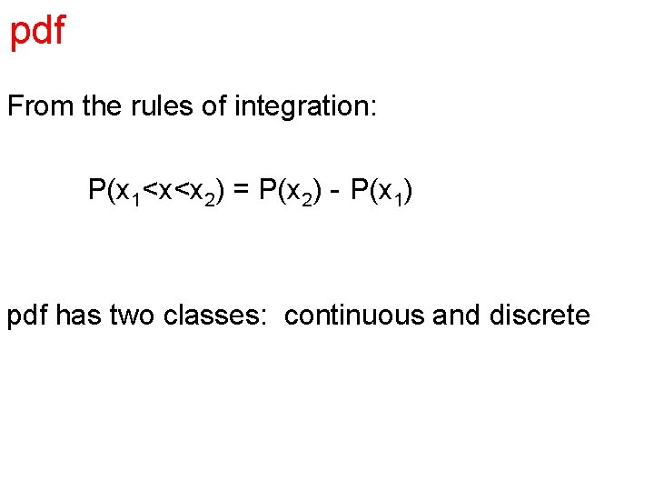 pdf From the rules of integration: P(x 1<x<x 2) = P(x 2) --P(x 1)