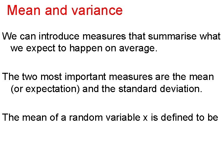 We cannot predicate value a random variable Mean and variance We can introduce measures