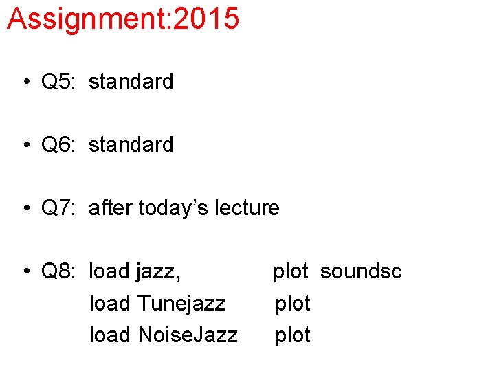 Assignment: 2015 • Q 5: standard • Q 6: standard • Q 7: after