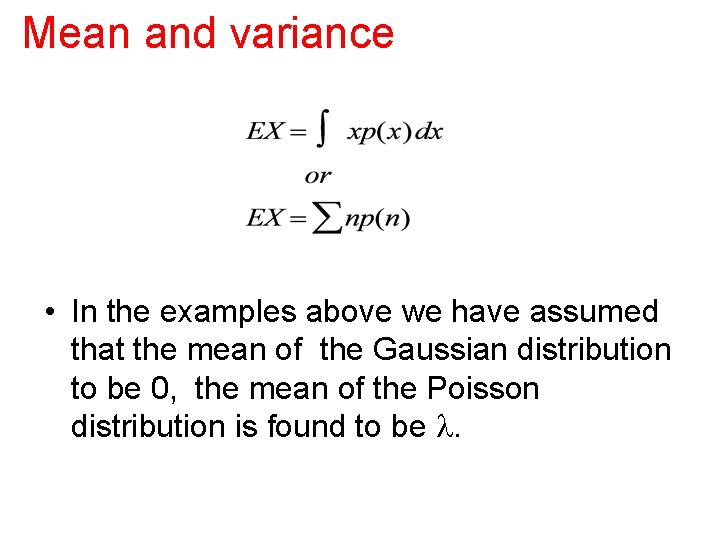 Mean and variance • In the examples above we have assumed that the mean