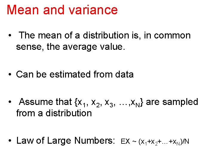 Mean and variance • The mean of a distribution is, in common sense, the