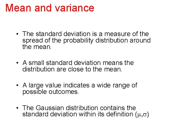 Mean and variance • The standard deviation is a measure of the spread of