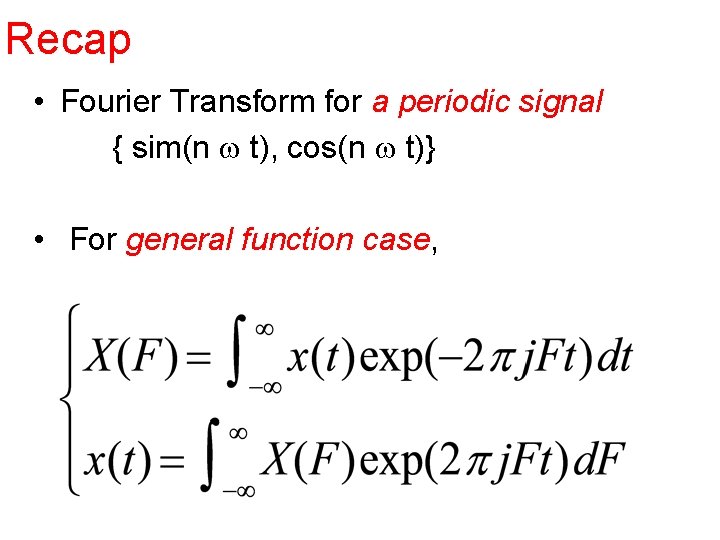 Recap • Fourier Transform for a periodic signal { sim(n w t), cos(n w