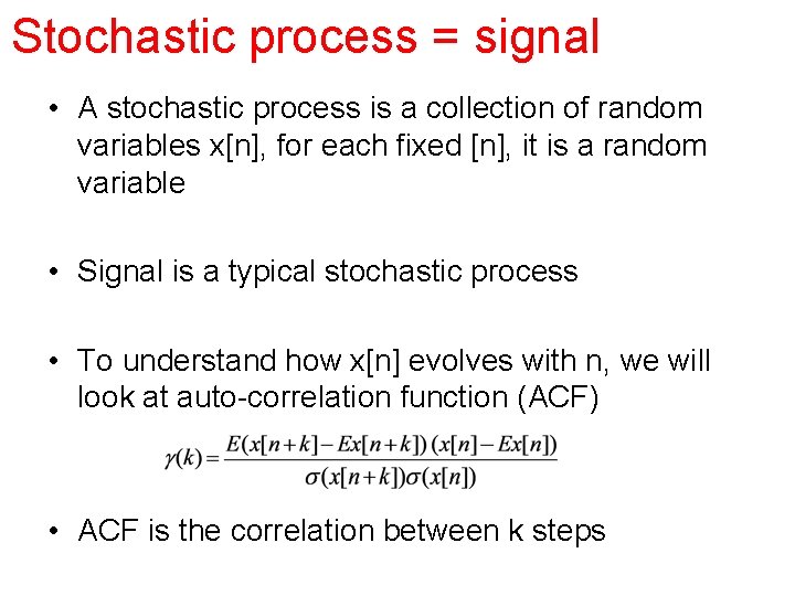 Stochastic process = signal • A stochastic process is a collection of random variables