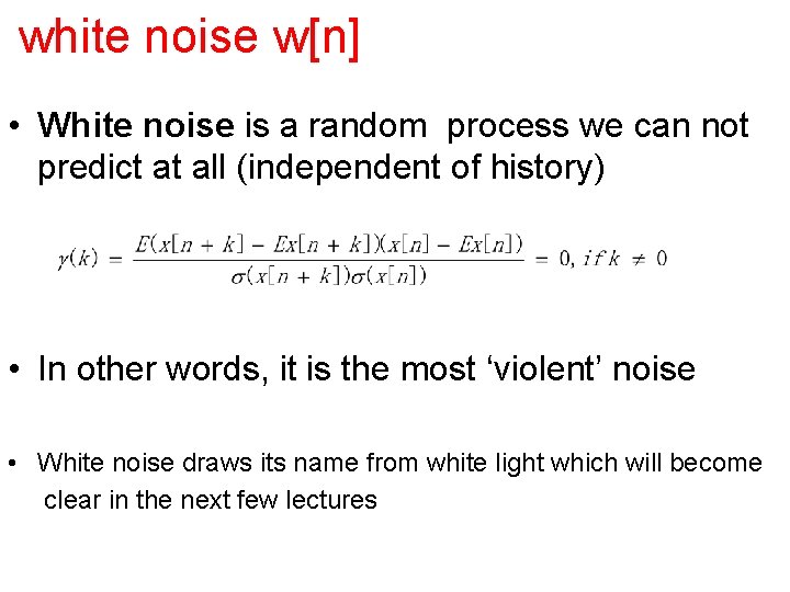 white noise w[n] • White noise is a random process we can not predict