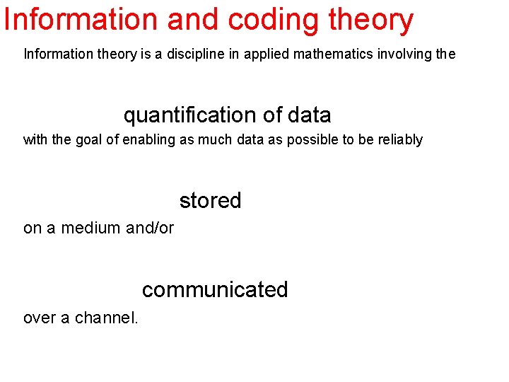 Information and coding theory Information theory is a discipline in applied mathematics involving the