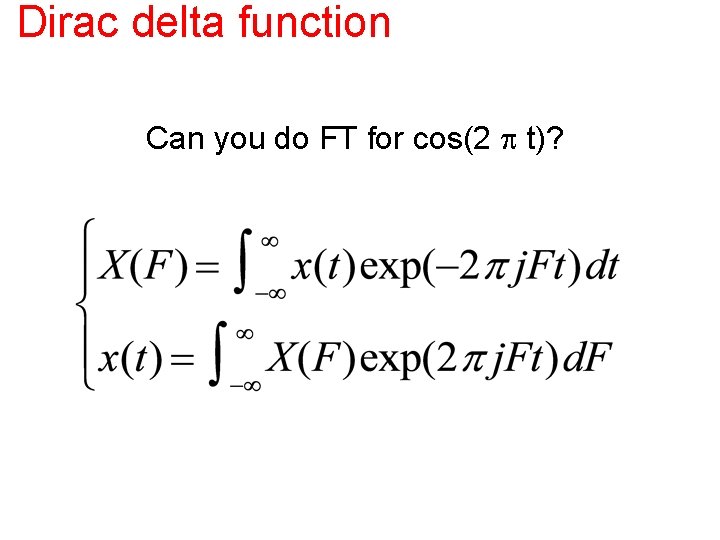 Dirac delta function Can you do FT for cos(2 p t)? 