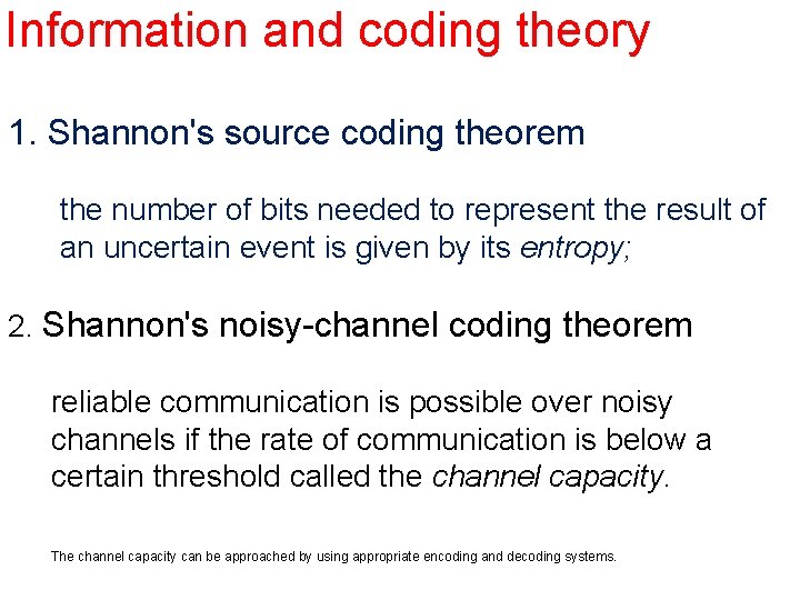 Information and coding theory The most fundamental results of this theory are 1. Shannon's