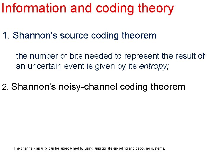 Information and coding theory The most fundamental results of this theory are 1. Shannon's