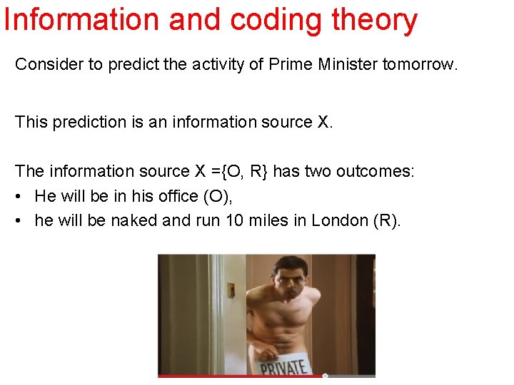 Information and coding theory Consider to predict the activity of Prime Minister tomorrow. This