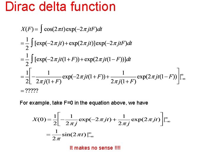 Dirac delta function For example, take F=0 in the equation above, we have It