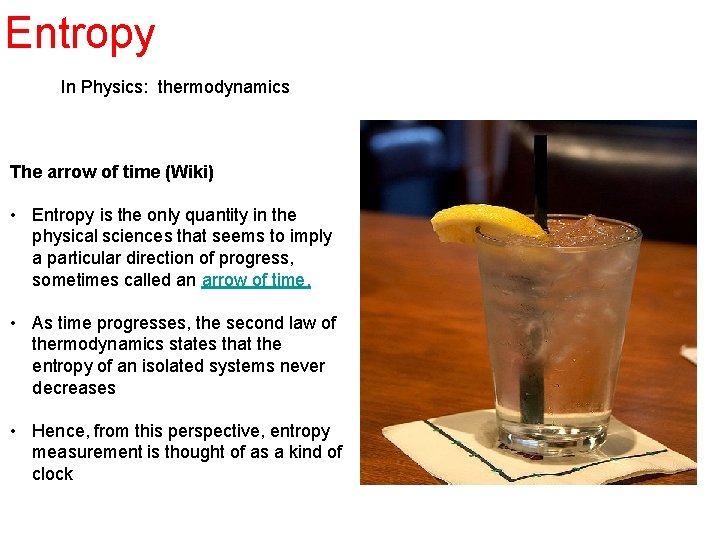 Entropy In Physics: thermodynamics The arrow of time (Wiki) • Entropy is the only