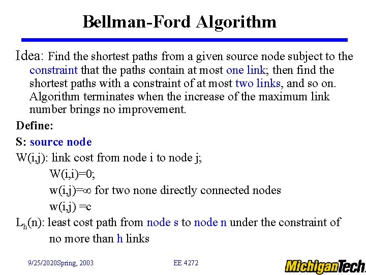 Bellman-Ford Algorithm Idea: Find the shortest paths from a given source node subject to