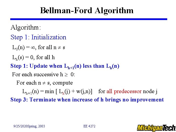 Bellman-Ford Algorithm: Step 1: Initialization L 0(n) = , for all n s Lh(s)
