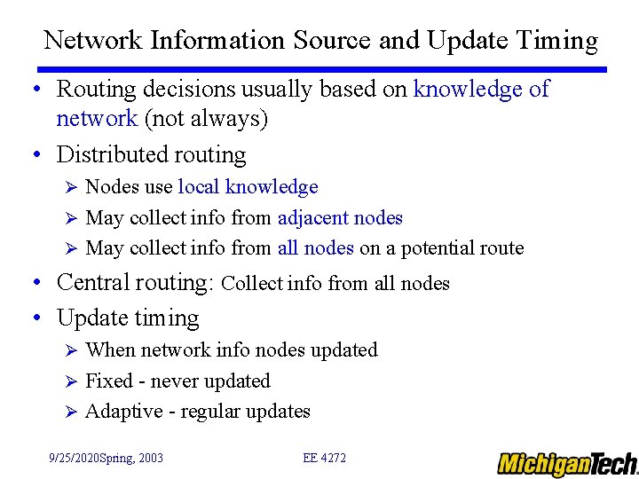 Network Information Source and Update Timing • Routing decisions usually based on knowledge of