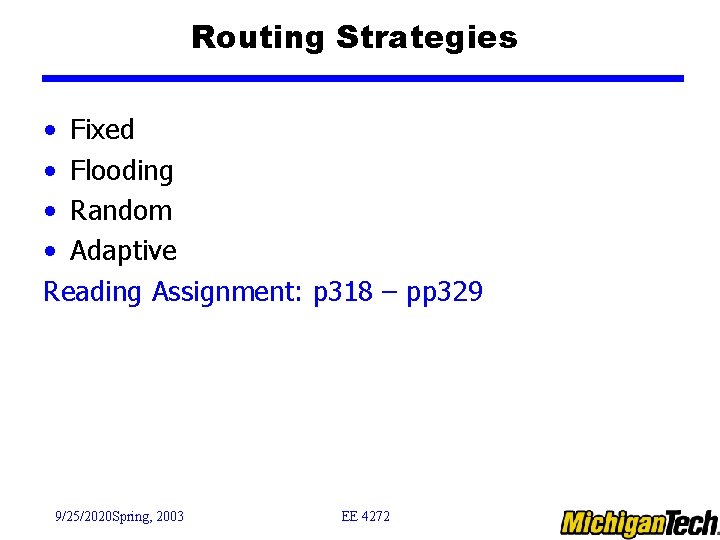 Routing Strategies • Fixed • Flooding • Random • Adaptive Reading Assignment: p 318