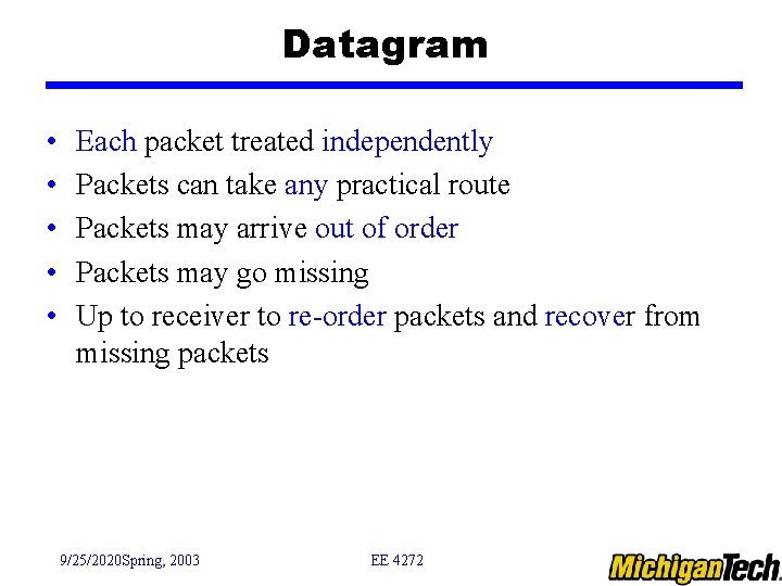 Datagram • • • Each packet treated independently Packets can take any practical route
