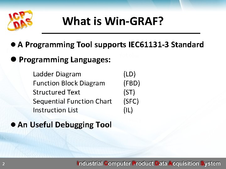 What is Win-GRAF? l A Programming Tool supports IEC 61131 -3 Standard l Programming